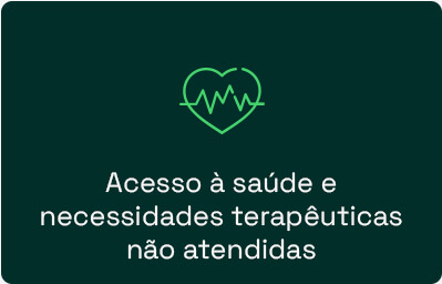 Acesso à saúde e necessidades terapêuticas não atendidas​