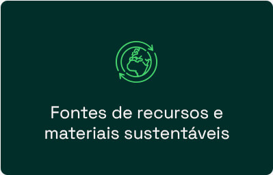 Fontes de recursos e materiais sustentáveis​