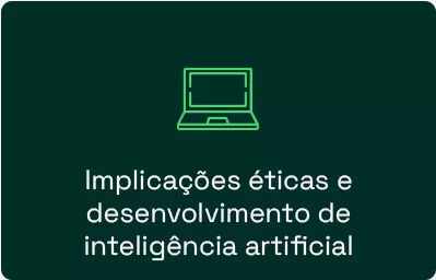 Implicações éticas e desenvolvimento de inteligência artificial​